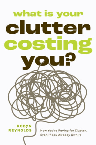 Cover image for 9781684818242 - What Is Your Clutter Costing You?
