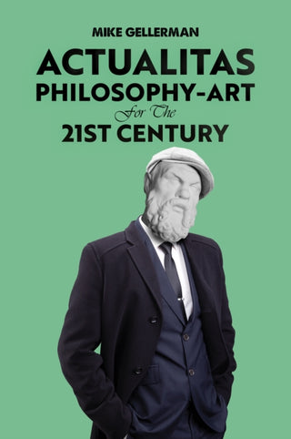 Cover image for 9781685623968 - Actualitas: Philosophy-Art for the 21st Century