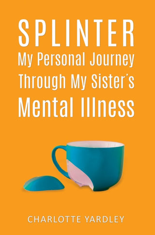 Cover image for 9781685628499 - Splinter: My Personal Journey through My Sister’s Mental Illness