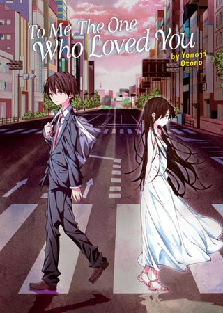 Cover image for 9781685797287 - To Me, The One Who Loved You (Light Novel)