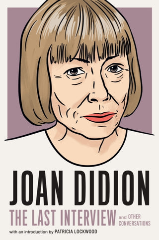 Supplemental image for 9781685890117 - Joan Didion: The Last Interview