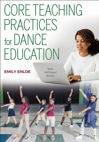 Cover image for 9781718235205 - Core Teaching Practices for Dance Education