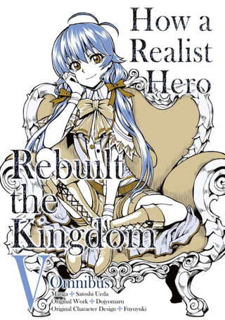 Cover image for 9781718341098 - How a Realist Hero Rebuilt the Kingdom (Manga): Omnibus 5