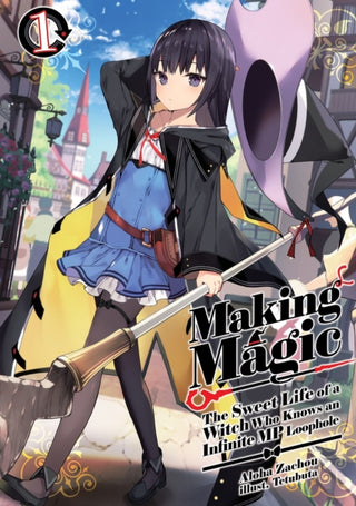 Cover image for 9781718341807 - Making Magic: The Sweet Life of a Witch Who Knows an Infinite MP Loophole: Volume 1 (Light Novel)