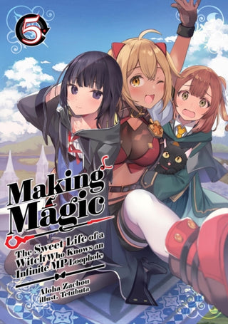 Cover image for 9781718341845 - Making Magic: The Sweet Life of a Witch Who Knows an Infinite MP Loophole: Volume 5 (Light Novel)