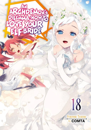 Cover image for 9781718357174 - An Archdemon's Dilemma: How to Love Your Elf Bride: Volume 18 (Light Novel)