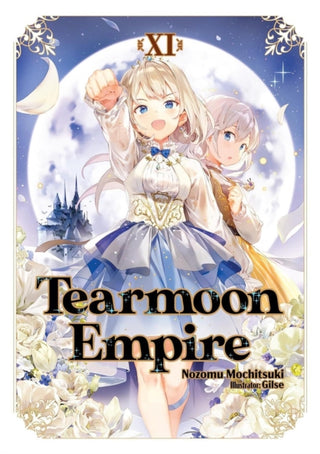 Cover image for 9781718374508 - Tearmoon Empire: Volume 11 (Light Novel)