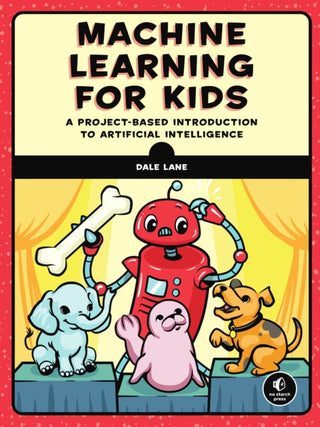 Cover image for 9781718500563 - Machine Learning for Kids