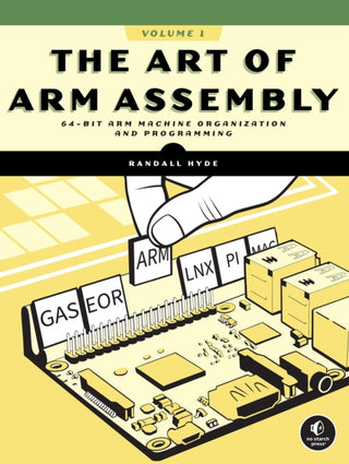 Cover image for 9781718502826 - The Art of ARM Assembly, Volume 1