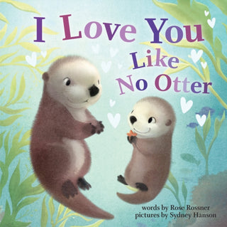 Cover image for 9781728213743 - I Love You Like No Otter