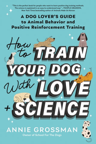 Cover image for 9781728272795 - How to Train Your Dog with Love + Science
