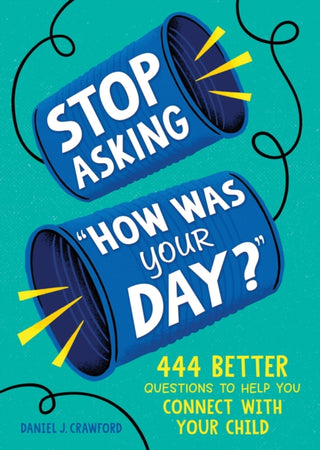 Cover image for 9781728298504 - Stop Asking "How Was Your Day?"