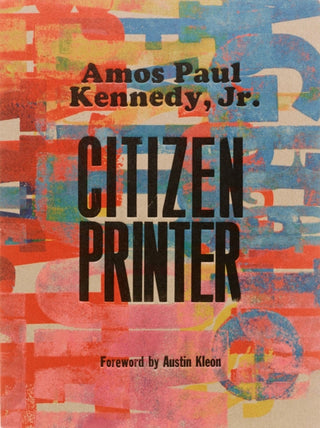 Cover image for 9781736863381 - Amos Paul Kennedy, Jr.: Citizen Printer