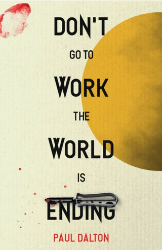 Cover image for 9781738442171 - Don't Go To Work The World Is Ending