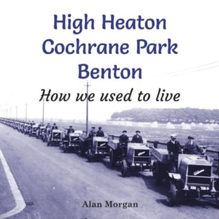 Cover image for 9781739223311 - High Heaton, Cochrane Park, Benton