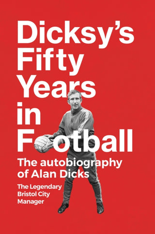 Cover image for 9781739284459 - Dicksy's Fifty Years in Football