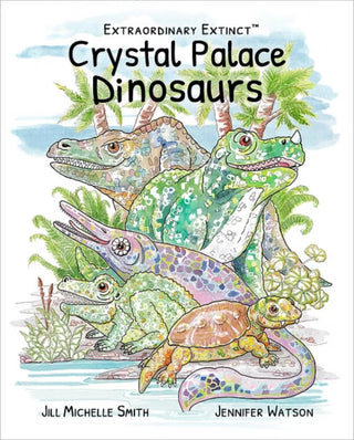 Cover image for 9781739461782 - Extraordinary Extinct (TM) Crystal Palace Dinosaurs