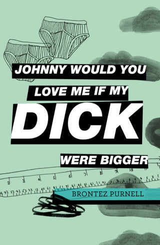 Cover image for 9781739784911 - Johnny Would You Love Me If My Dick Were Bigger