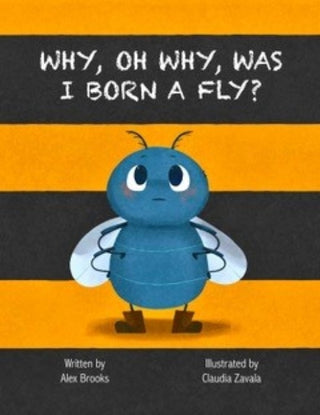 Cover image for 9781739891732 - Why, Oh Why, Was I Born a Fly?