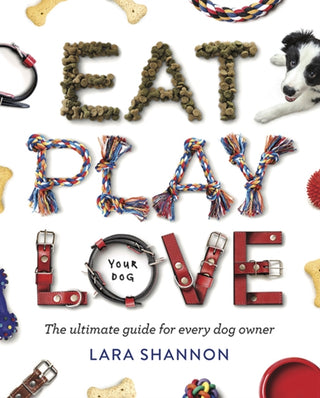 Cover image for 9781741177053 - Eat, Play, Love (Your Dog)