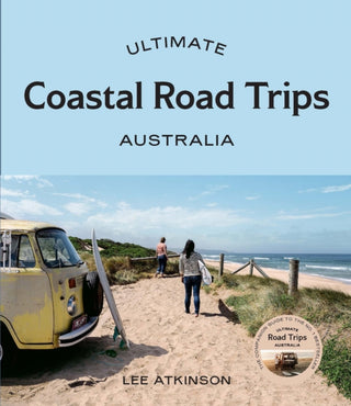 Cover image for 9781741178258 - Ultimate Coastal Road Trips: Australia