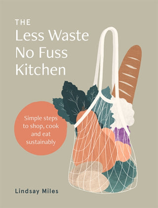 Cover image for 9781743795835 - The Less Waste No Fuss Kitchen
