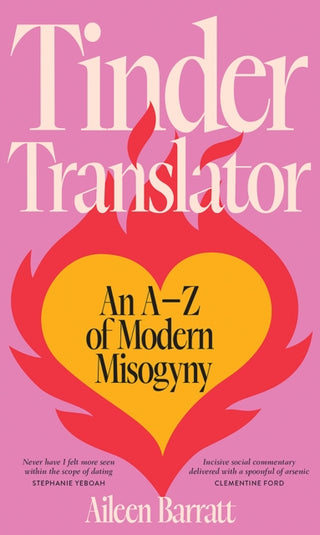 Cover image for 9781743798522 - Tinder Translator: An AZ of Modern Misogyny