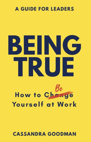 Supplemental image for 9781743799574 - Being True: How to Be Yourself at Work