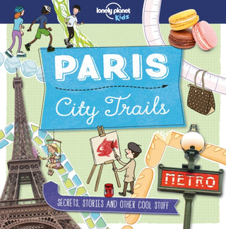 Cover image for 9781760342234 - Lonely Planet Kids City Trails - Paris