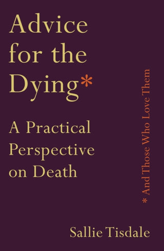 Cover image for 9781760632717 - Advice for the Dying (and Those Who Love Them)