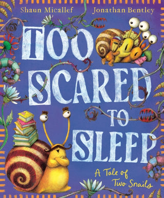 Cover image for 9781761213090 - Too Scared to Sleep! A Tale of Two Snails