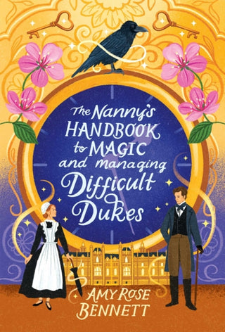 Cover image for 9781761429118 - The Nanny's Handbook to Magic and Managing Difficult Dukes