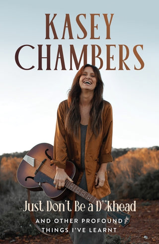 Cover image for 9781761451027 - Kasey Chambers Just Don't Be a D**khead