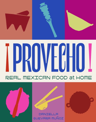 Cover image for 9781761500633 - Provecho: Real Mexican Food at Home