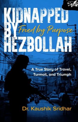 Cover image for 9781763680180 - Kidnapped by Hezbollah Freed by Purpose