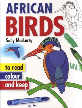 Cover image for 9781770075153 - Read, Colour & Keep: African Birds