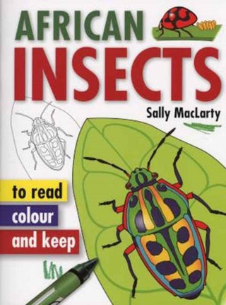 Cover image for 9781770077348 - Read, Colour & Keep: African Insects