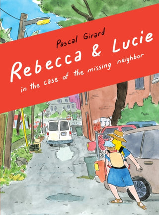 Cover image for 9781770464643 - Rebecca & Lucie in the Case of the Missing Neighbor
