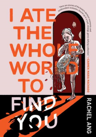 Cover image for 9781770467583 - I Ate the Whole World to Find You