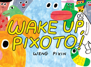 Cover image for 9781770467972 - Wake Up, Pixoto!