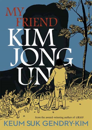 Cover image for 9781770468221 - My Friend Kim Jong Un