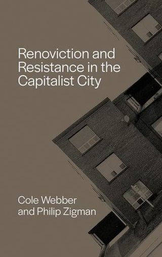 Cover image for 9781771136990 - Renoviction and Resistance in the Capitalist City
