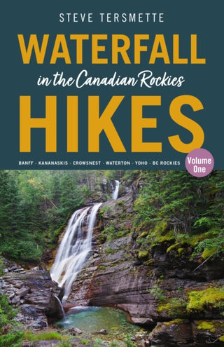 Cover image for 9781771606165 - Waterfall Hikes in the Canadian Rockies  Volume 1
