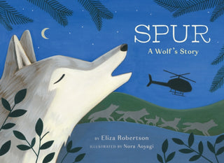 Cover image for 9781771643412 - Spur, a Wolf's Story