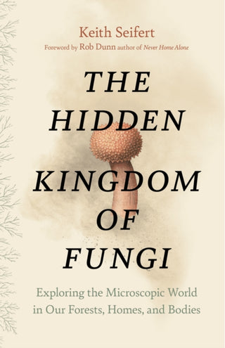 Cover image for 9781771646628 - The Hidden Kingdom of Fungi
