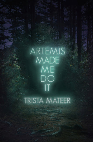 Cover image for 9781771682725 - Artemis Made Me Do It