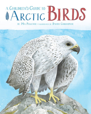 Cover image for 9781772275322 - A Children's Guide to Arctic Birds