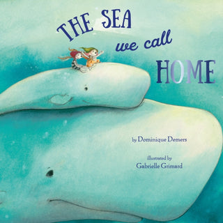 Cover image for 9781772783674 - The Sea We Call Home
