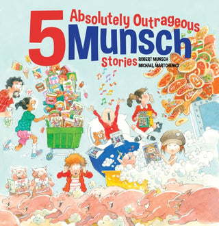 Cover image for 9781773219394 - 5 Absolutely Outrageous Munsch Stories