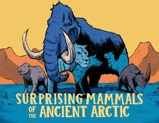 Cover image for 9781774505489 - Surprising Mammals of the Ancient Arctic